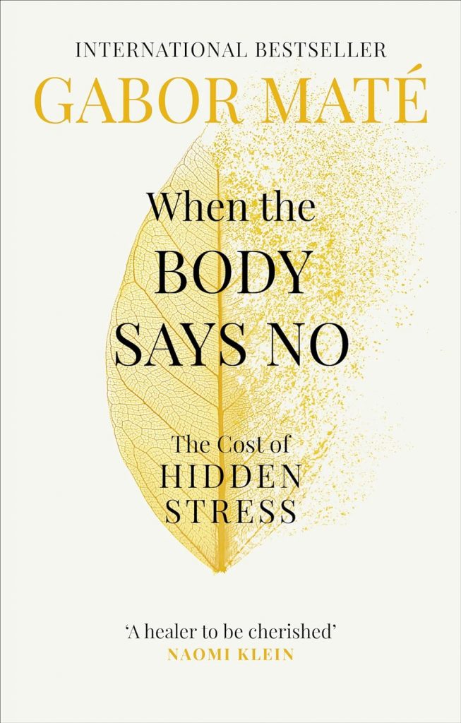 When the Body Says No by Gabor Mate